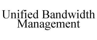 UNIFIED BANDWIDTH MANAGEMENT