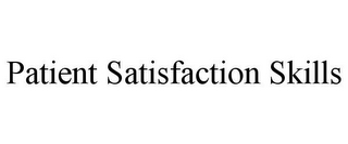 PATIENT SATISFACTION SKILLS