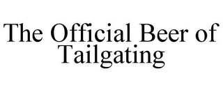 THE OFFICIAL BEER OF TAILGATING