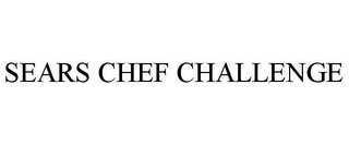 SEARS CHEF CHALLENGE