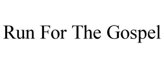 RUN FOR THE GOSPEL