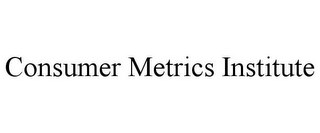 CONSUMER METRICS INSTITUTE