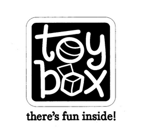 TOY BOX THERE'S FUN INSIDE!