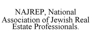 NAJREP, NATIONAL ASSOCIATION OF JEWISH REAL ESTATE PROFESSIONALS.