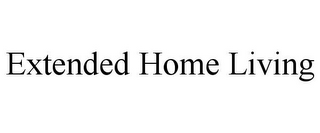 EXTENDED HOME LIVING