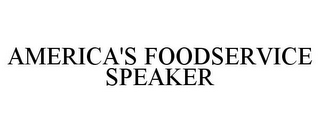 AMERICA'S FOODSERVICE SPEAKER