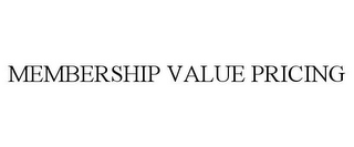 MEMBERSHIP VALUE PRICING