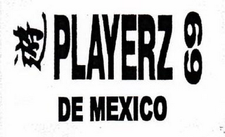 PLAYERZ 69 DE MEXICO