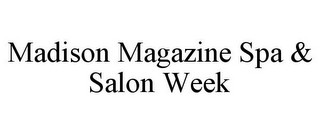 MADISON MAGAZINE SPA & SALON WEEK