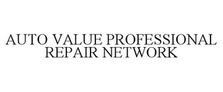 AUTO VALUE PROFESSIONAL REPAIR NETWORK