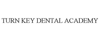 TURN KEY DENTAL ACADEMY