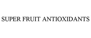 SUPER FRUIT ANTIOXIDANTS