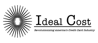 IDEAL COST REVOLUTIONIZING AMERICA'S CREDIT CARD INDUSTRY