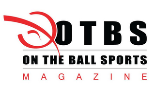 O T B S ON THE BALL SPORTS MAGAZINE
