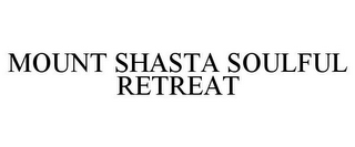 MOUNT SHASTA SOULFUL RETREAT