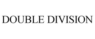 DOUBLE DIVISION