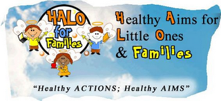 HALO FOR FAMILIES HEALTHY AIMS FOR LITTLE ONES & FAMILIES "HEALTHY ACTIONS: HEALTHY AIMS"