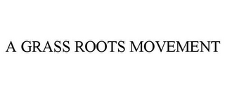 A GRASS ROOTS MOVEMENT