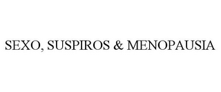 SEXO, SUSPIROS & MENOPAUSIA