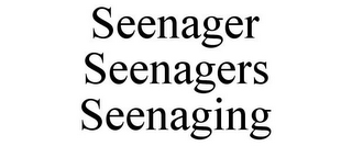 SEENAGER SEENAGERS SEENAGING