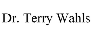 DR. TERRY WAHLS