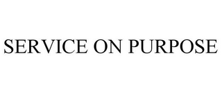 SERVICE ON PURPOSE