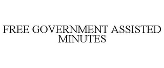 FREE GOVERNMENT ASSISTED MINUTES