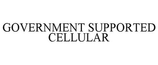 GOVERNMENT SUPPORTED CELLULAR