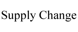SUPPLY CHANGE