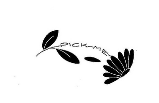 PICK ME