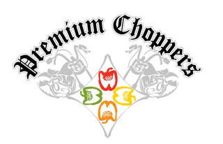 PREMIUM CHOPPERS