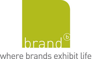 BRAND B WHERE BRANDS EXHIBIT LIFE