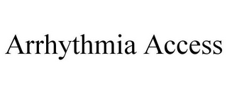 ARRHYTHMIA ACCESS