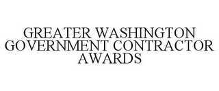 GREATER WASHINGTON GOVERNMENT CONTRACTOR AWARDS