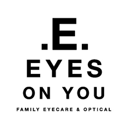 .E. EYES ON YOU FAMILY EYECARE & OPTICAL
