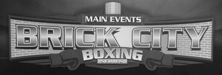 MAIN EVENTS BRICK CITY BOXING SERIES