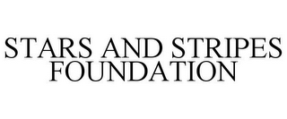 STARS AND STRIPES FOUNDATION