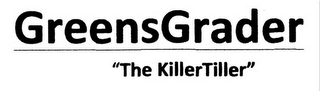 GREENSGRADER "THE KILLERTILLER"