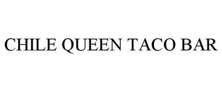 CHILE QUEEN TACO BAR