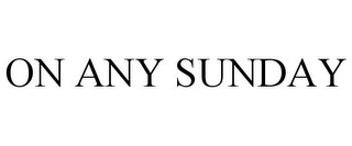 ON ANY SUNDAY