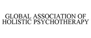 GLOBAL ASSOCIATION OF HOLISTIC PSYCHOTHERAPY