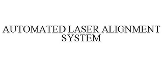 AUTOMATED LASER ALIGNMENT SYSTEM