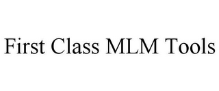 FIRST CLASS MLM TOOLS