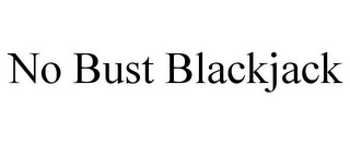 NO BUST BLACKJACK