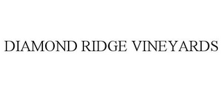 DIAMOND RIDGE VINEYARDS