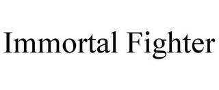 IMMORTAL FIGHTER