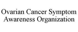 OVARIAN CANCER SYMPTOM AWARENESS ORGANIZATION