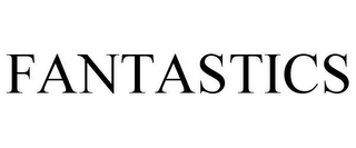 FANTASTICS