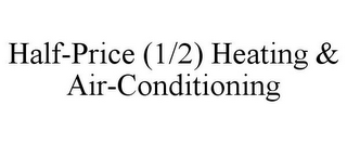 HALF-PRICE (1/2) HEATING & AIR-CONDITIONING