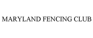 MARYLAND FENCING CLUB